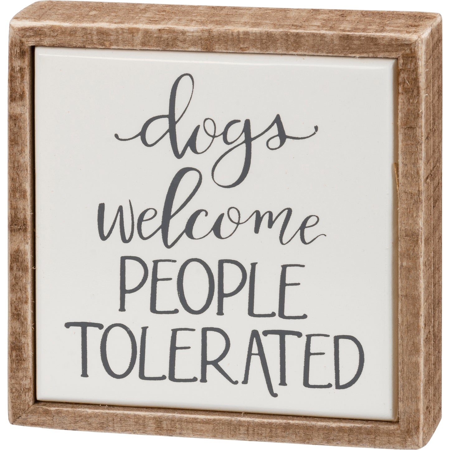 Dogs Welcome People Tolerated