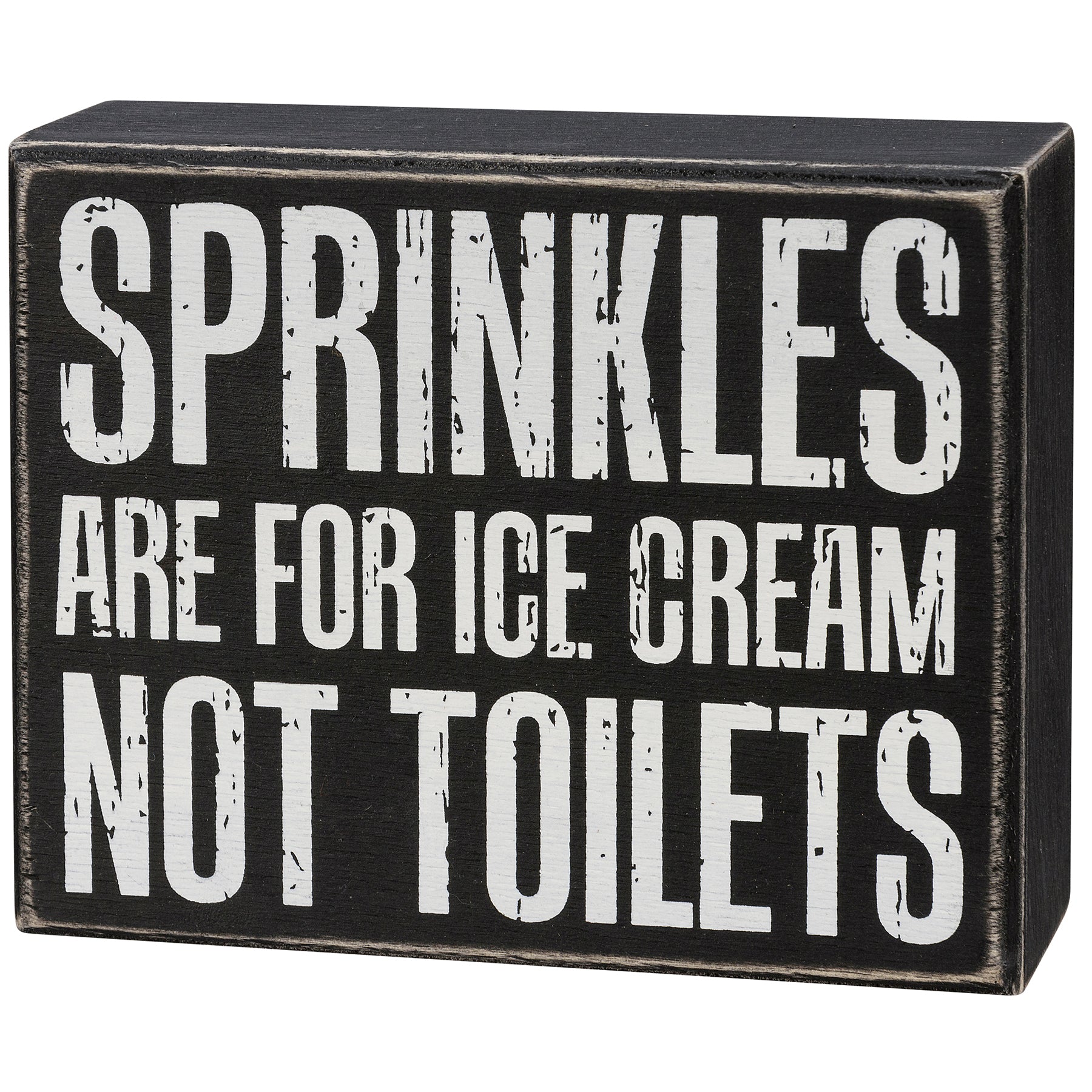Sprinkles are for Ice Cream Not Toilet Seats