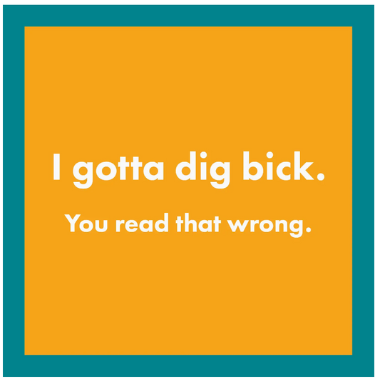 I Gotta Dig Bick