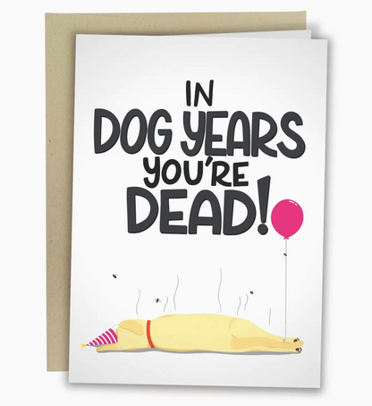 In Dog Years You're Dead Greeting Card