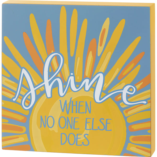 Shine When No One Else Does