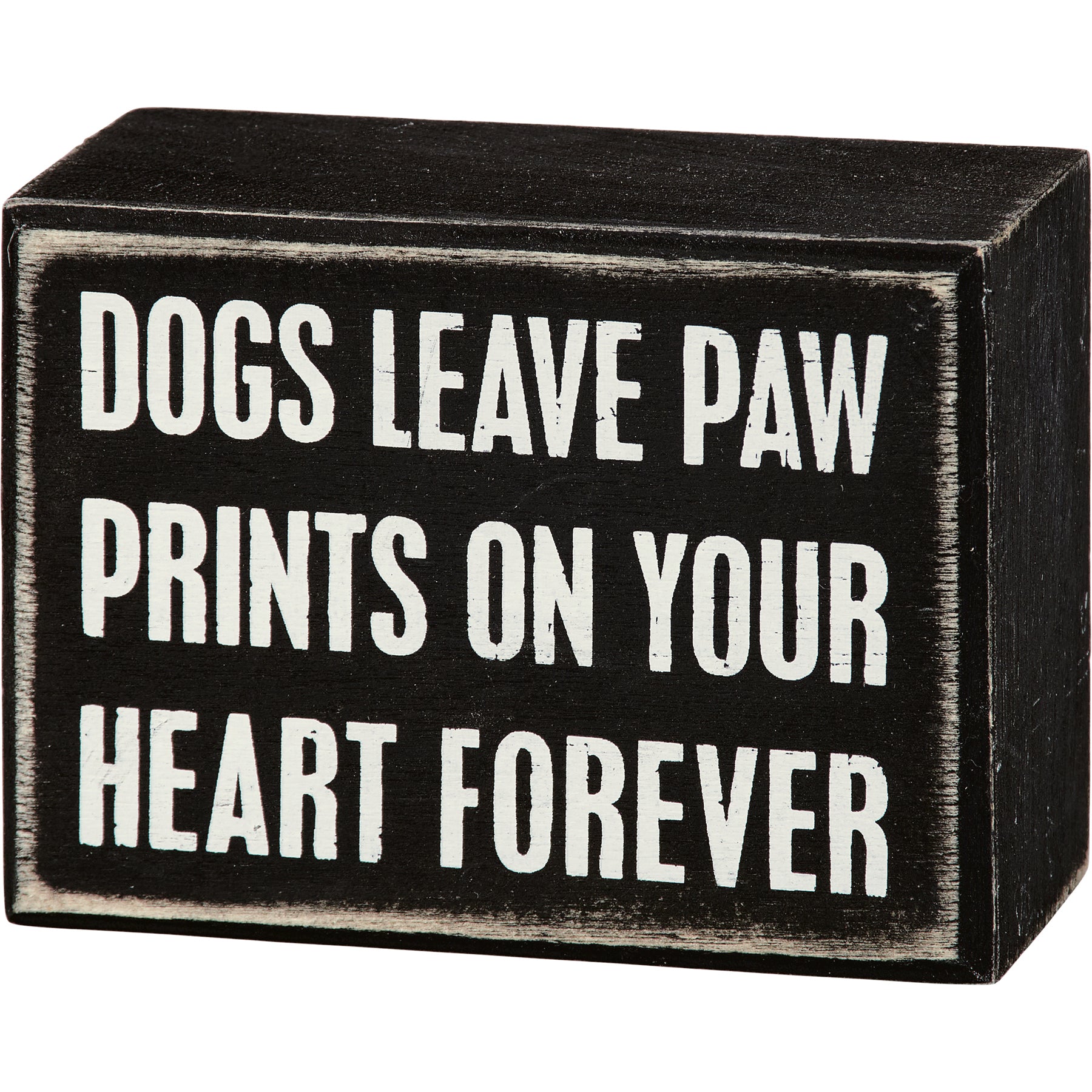 Dogs Leave Paw Prints On Your Heart Forever