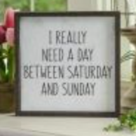 Need A Day Sign